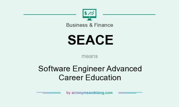 What does SEACE mean? It stands for Software Engineer Advanced Career Education