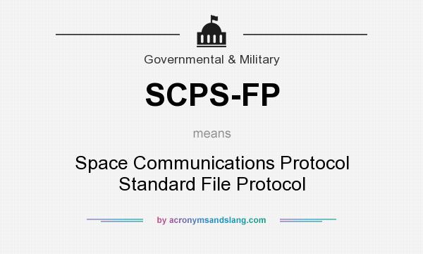 What does SCPS-FP mean? It stands for Space Communications Protocol Standard File Protocol
