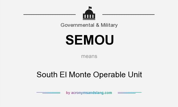 What does SEMOU mean? It stands for South El Monte Operable Unit