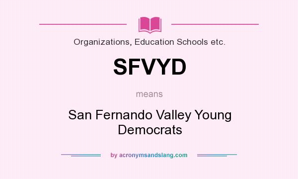 What does SFVYD mean? It stands for San Fernando Valley Young Democrats