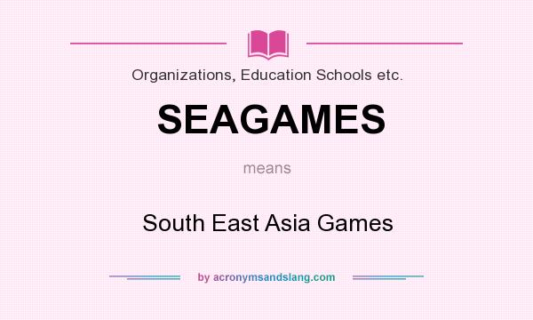 What does SEAGAMES mean? It stands for South East Asia Games