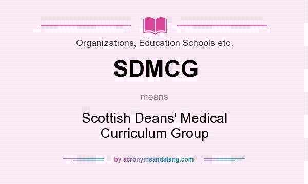 What does SDMCG mean? It stands for Scottish Deans` Medical Curriculum Group