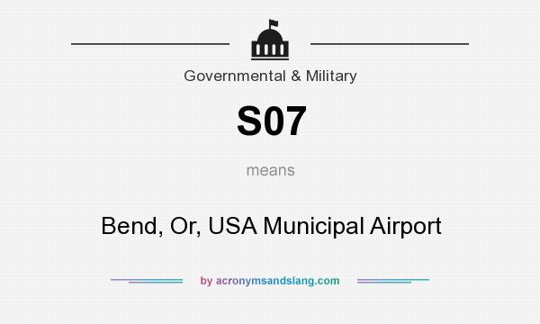 What does S07 mean? It stands for Bend, Or, USA Municipal Airport