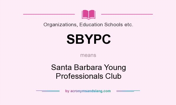 What does SBYPC mean? It stands for Santa Barbara Young Professionals Club