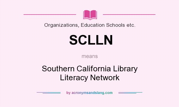 What does SCLLN mean? It stands for Southern California Library Literacy Network