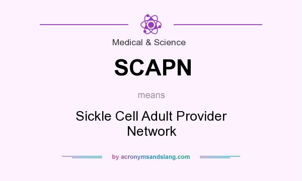 What does SCAPN mean? It stands for Sickle Cell Adult Provider Network