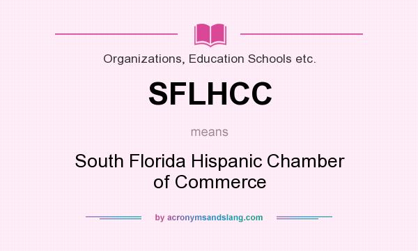 What does SFLHCC mean? It stands for South Florida Hispanic Chamber of Commerce