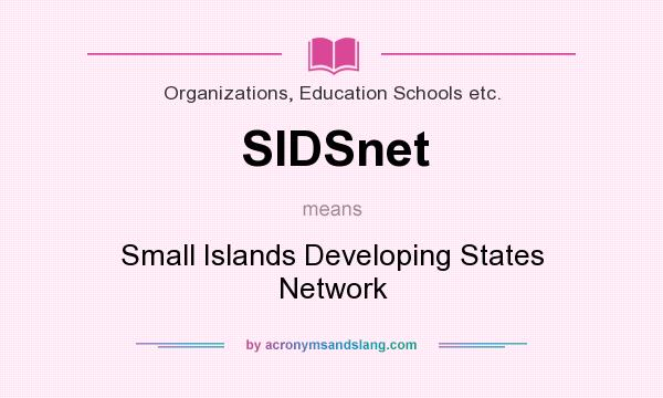 What does SIDSnet mean? It stands for Small Islands Developing States Network