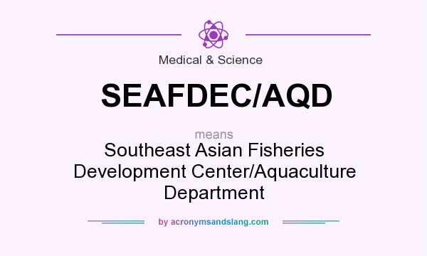 What does SEAFDEC/AQD mean? It stands for Southeast Asian Fisheries Development Center/Aquaculture Department