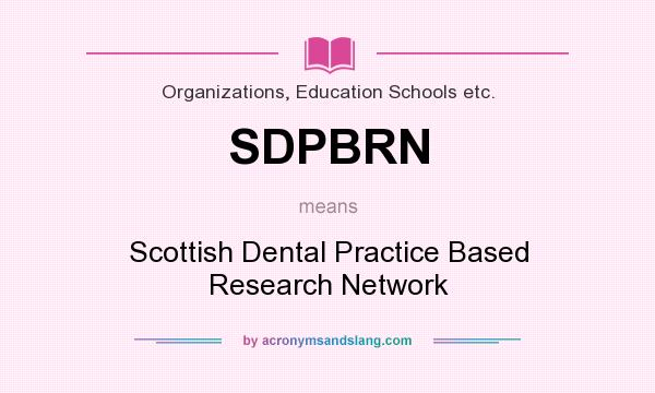 What does SDPBRN mean? It stands for Scottish Dental Practice Based Research Network