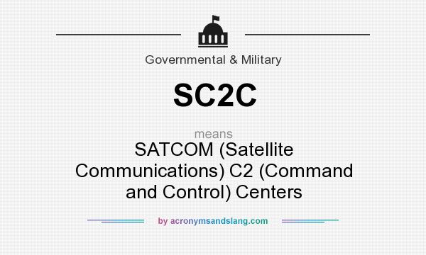 What does SC2C mean? It stands for SATCOM (Satellite Communications) C2 (Command and Control) Centers