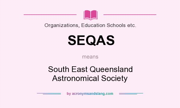 What does SEQAS mean? It stands for South East Queensland Astronomical Society