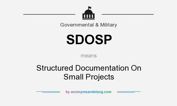 What does SDOSP mean? It stands for Structured Documentation On Small Projects