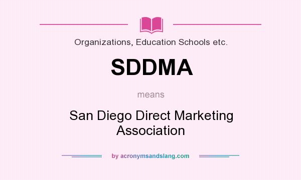 What does SDDMA mean? It stands for San Diego Direct Marketing Association
