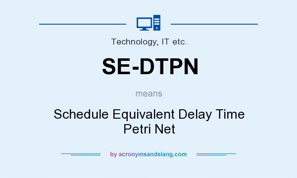 What does SE-DTPN mean? It stands for Schedule Equivalent Delay Time Petri Net