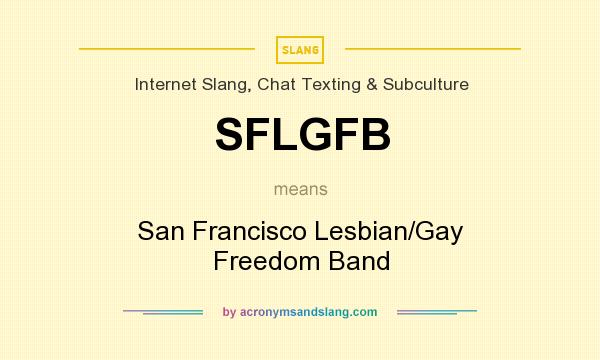 What does SFLGFB mean? It stands for San Francisco Lesbian/Gay Freedom Band