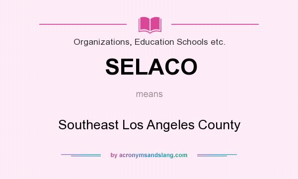 What does SELACO mean? It stands for Southeast Los Angeles County