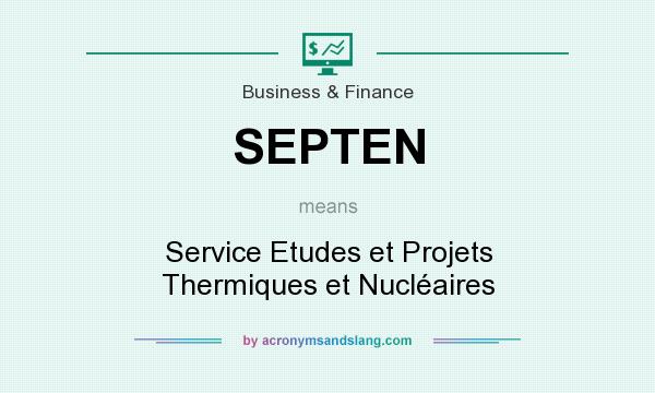 What does SEPTEN mean? It stands for Service Etudes et Projets Thermiques et Nucléaires