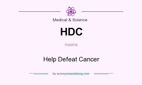 What does HDC mean? It stands for Help Defeat Cancer