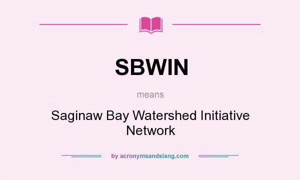 What does SBWIN mean? It stands for Saginaw Bay Watershed Initiative Network