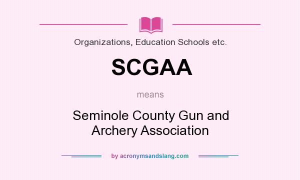 What does SCGAA mean? It stands for Seminole County Gun and Archery Association