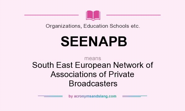 What does SEENAPB mean? It stands for South East European Network of Associations of Private Broadcasters