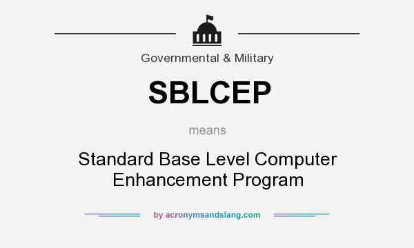 What does SBLCEP mean? It stands for Standard Base Level Computer Enhancement Program
