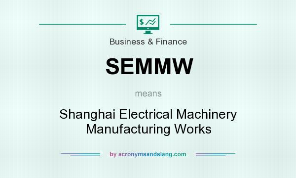 What does SEMMW mean? It stands for Shanghai Electrical Machinery Manufacturing Works