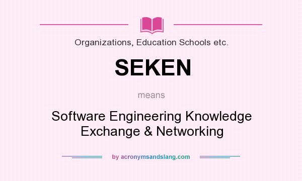 What does SEKEN mean? It stands for Software Engineering Knowledge Exchange & Networking