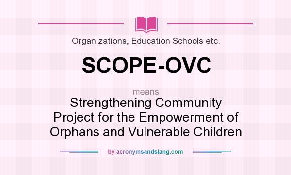 What does SCOPE-OVC mean? It stands for Strengthening Community Project for the Empowerment of Orphans and Vulnerable Children