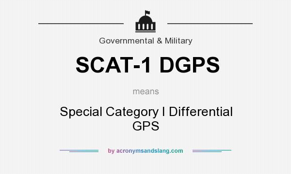 What does SCAT-1 DGPS mean? It stands for Special Category I Differential GPS