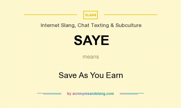 What does SAYE mean? It stands for Save As You Earn