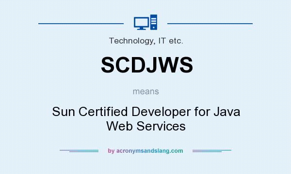 What does SCDJWS mean? It stands for Sun Certified Developer for Java Web Services