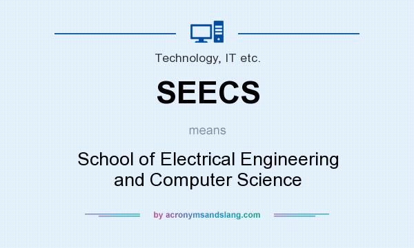 What does SEECS mean? It stands for School of Electrical Engineering and Computer Science