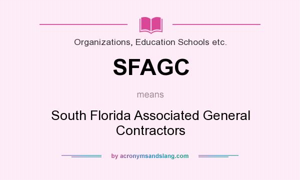 What does SFAGC mean? It stands for South Florida Associated General Contractors