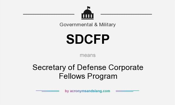 What does SDCFP mean? It stands for Secretary of Defense Corporate Fellows Program