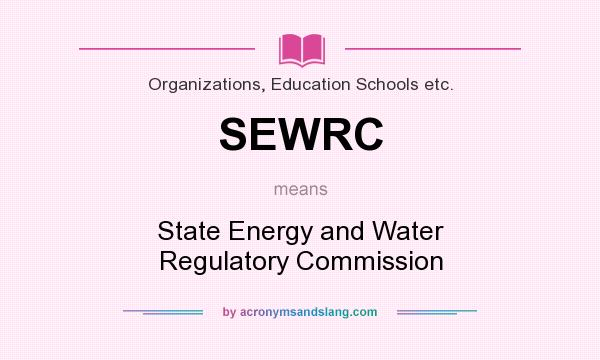What does SEWRC mean? It stands for State Energy and Water Regulatory Commission