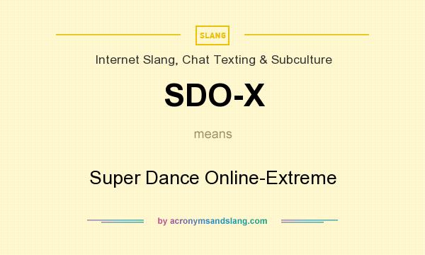 What does SDO-X mean? It stands for Super Dance Online-Extreme