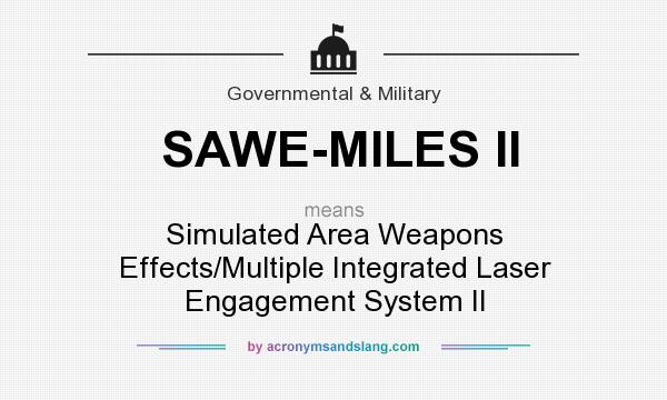 What does SAWE-MILES II mean? It stands for Simulated Area Weapons Effects/Multiple Integrated Laser Engagement System II