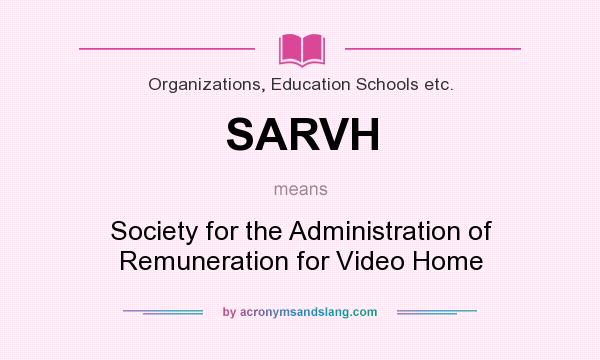 What does SARVH mean? It stands for Society for the Administration of Remuneration for Video Home