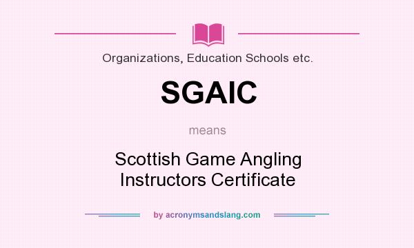 What does SGAIC mean? It stands for Scottish Game Angling Instructors Certificate