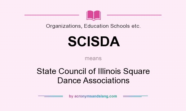 What does SCISDA mean? It stands for State Council of Illinois Square Dance Associations