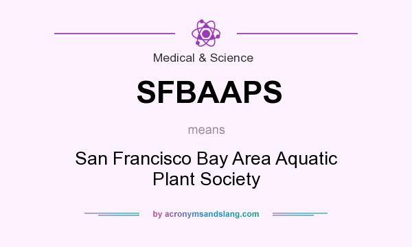 What does SFBAAPS mean? It stands for San Francisco Bay Area Aquatic Plant Society