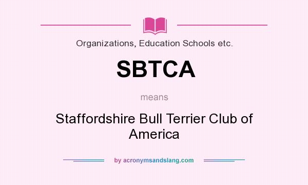 What does SBTCA mean? It stands for Staffordshire Bull Terrier Club of America