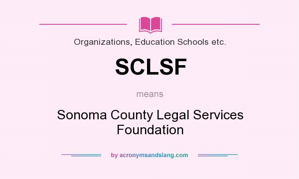 What does SCLSF mean? It stands for Sonoma County Legal Services Foundation