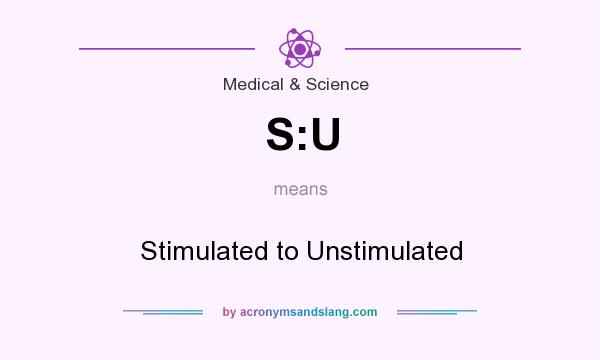 What does S:U mean? It stands for Stimulated to Unstimulated
