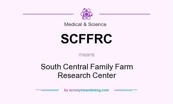 What does SCFFRC mean? It stands for South Central Family Farm Research Center