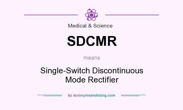 What does SDCMR mean? It stands for Single-Switch Discontinuous Mode Rectifier