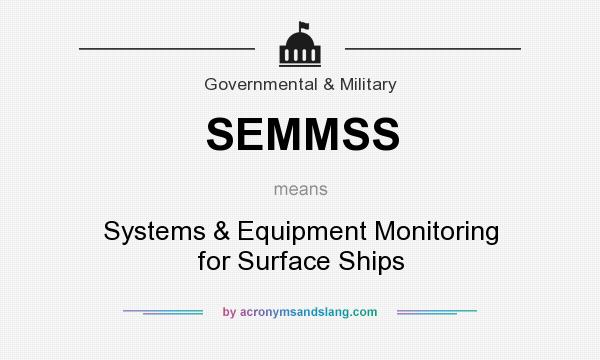 What does SEMMSS mean? It stands for Systems & Equipment Monitoring for Surface Ships