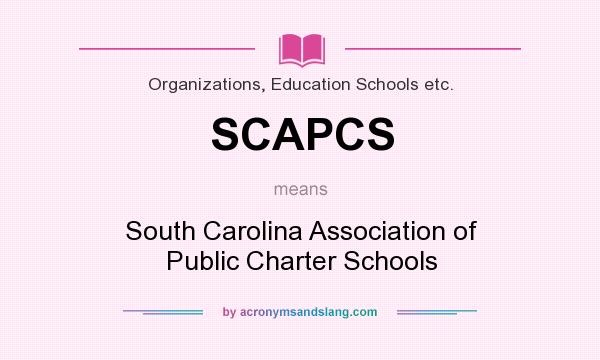 What does SCAPCS mean? It stands for South Carolina Association of Public Charter Schools